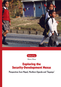 Tuotekuva Exploring the Security-Development Nexus. Perspectives from Nepal, Northern Uganda and "Susango"