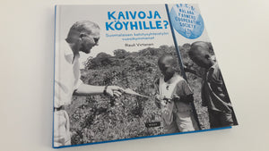 Produktbild Kaivoja köyhille? Suomalaisen kehitysyhteistyön vuosikymmenet