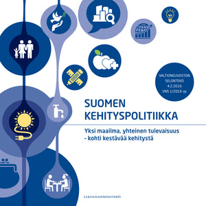 Produktbild Suomen kehityspolitiikka. Yksi maailma, yhteinen tulevaisuus - kohti kestävää kehitystä